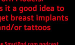 Porn Models: Is it a good idea to get breast implants and/or tattoos?